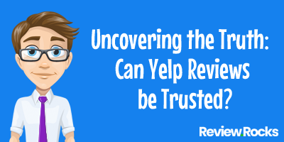 Uncovering The Truth Can Yelp Reviews Be Trusted